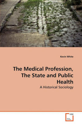 Cover of The Medical Profession, the State and Public Health