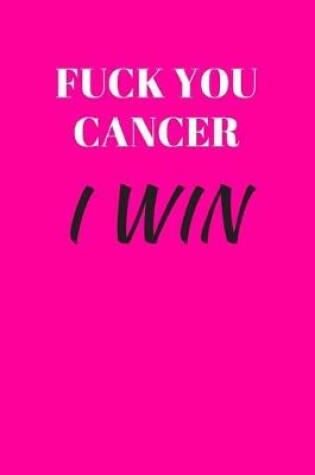 Cover of Fuck You Cancer I Win