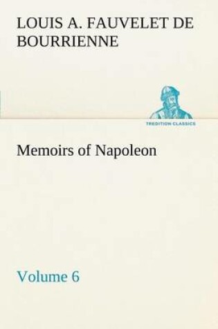 Cover of Memoirs of Napoleon - Volume 06