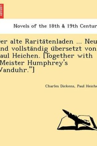 Cover of Der Alte Rarita Tenladen ... Neu Und Vollsta Ndig U Bersetzt Von Paul Heichen. [Together with Meister Humphrey's Wanduhr.]