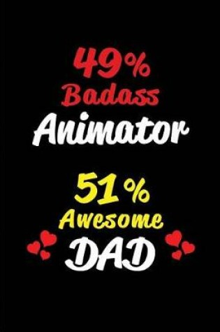 Cover of 49% Badass Animator 51% Awesome Dad