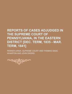 Book cover for Reports of Cases Adjudged in the Supreme Court of Pennsylvania, in the Eastern District [Dec. Term, 1835 - Mar. Term, 1841]