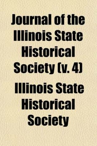 Cover of Journal of the Illinois State Historical Society (Volume 4)