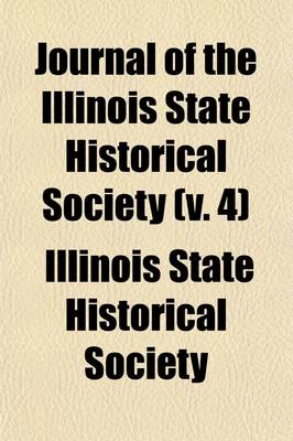 Book cover for Journal of the Illinois State Historical Society (Volume 4)