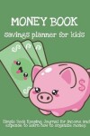 Book cover for MONEY BOOK. Savings planner for kids. Simple Book Keeping Journal for income and expense to learn how to organize money.