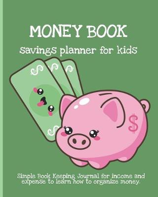 Book cover for MONEY BOOK. Savings planner for kids. Simple Book Keeping Journal for income and expense to learn how to organize money.