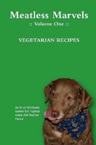 Cover of Meatless Marvels : Volume One: Vegetarian Recipes