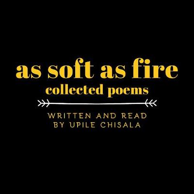 Book cover for As Soft as Fire: Collected Poems