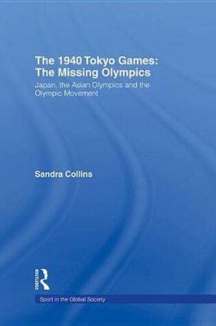 Cover of The 1940 Tokyo Games: The Missing Olympics