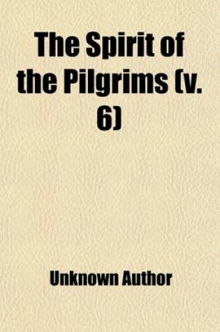 Cover of The Spirit of the Pilgrims (Volume 6)