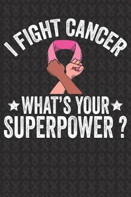 Book cover for I Fight Cancer What's Your Superpower?