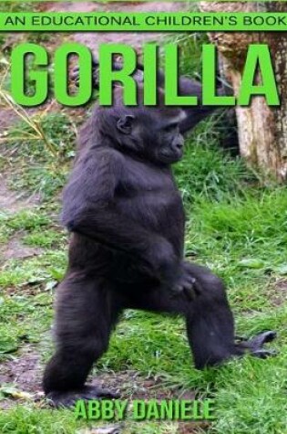 Cover of Gorilla! An Educational Children's Book about Gorilla with Fun Facts & Photos