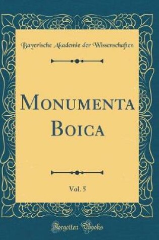 Cover of Monumenta Boica, Vol. 5 (Classic Reprint)