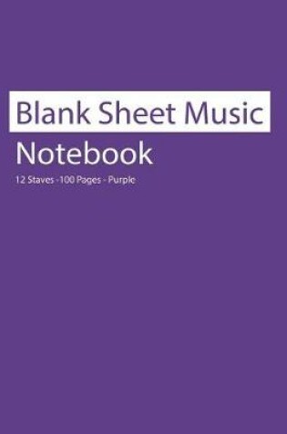 Cover of Blank Sheet Music Notebook 12 Staves 100 Pages Purple