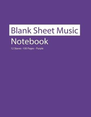 Book cover for Blank Sheet Music Notebook 12 Staves 100 Pages Purple