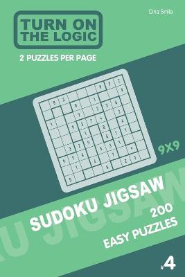 Cover of Turn On The Logic Sudoku Jigsaw 200 Easy Puzzles 9x9 (4)