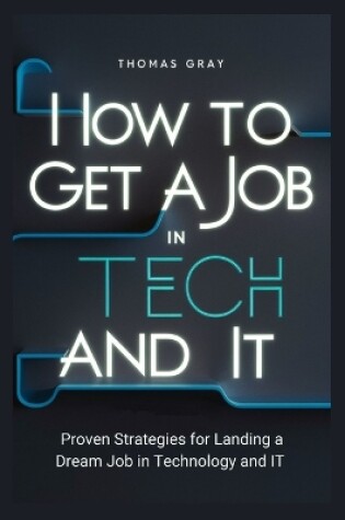 Cover of How to Get a Job in Tech and IT