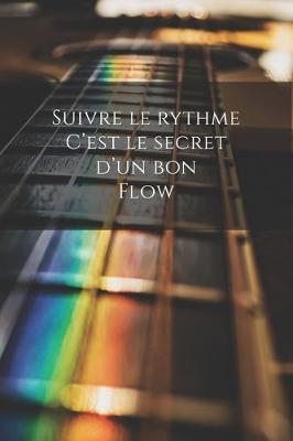 Book cover for Suivre le rythme c'est le secret d'un bon flow