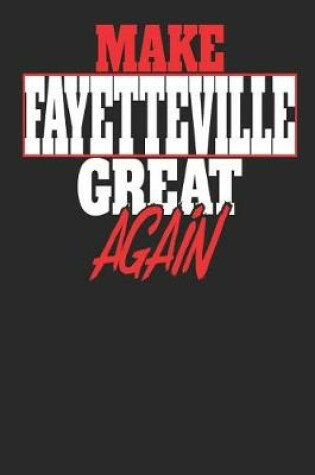 Cover of Make Fayetteville Great Again