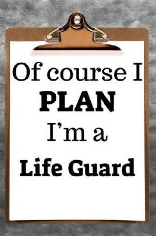 Cover of Of Course I Plan I'm a Life Guard