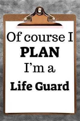 Book cover for Of Course I Plan I'm a Life Guard