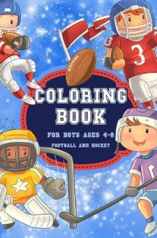 Cover of Football And Hockey Coloring Book for Boys Ages 4-8