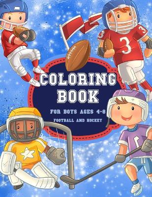 Book cover for Football And Hockey Coloring Book for Boys Ages 4-8