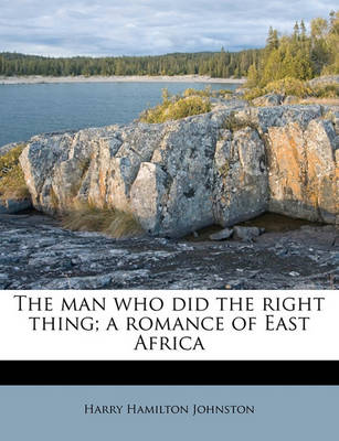 Book cover for The Man Who Did the Right Thing; A Romance of East Africa