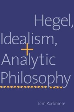 Cover of Hegel, Idealism, and Analytic Philosophy