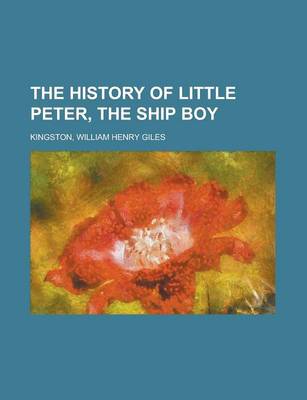 Book cover for The History of Little Peter, the Ship Boy the History of Little Peter, the Ship Boy