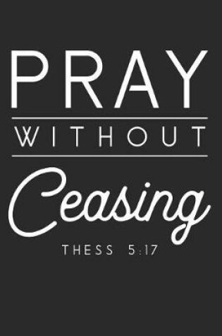 Cover of Pray Without Ceasing Thess 5