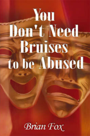 Cover of You Don't Need Bruises to be Abused