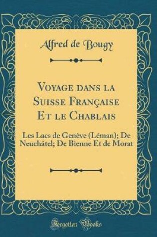 Cover of Voyage Dans La Suisse Française Et Le Chablais