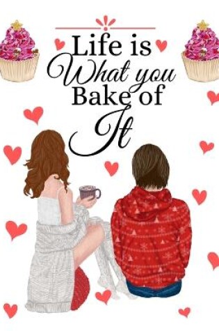 Cover of Life Is What You Bake Of It