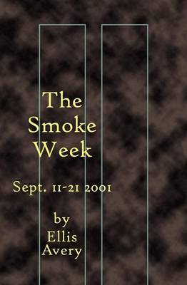 Book cover for The Smoke Week: Sept. 11-21, 2001