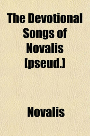 Cover of The Devotional Songs of Novalis [Pseud.]