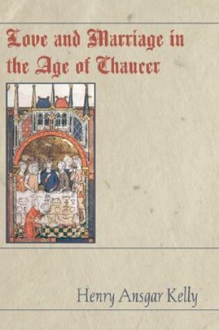 Cover of Love and Marriage in the Age of Chaucer