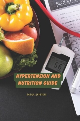 Cover of Hypertension And Nutrition Guide