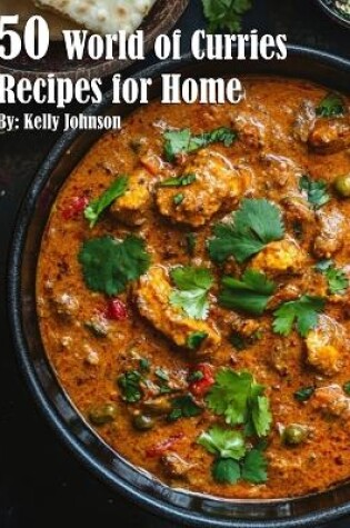 Cover of 50 World of Curries Recipes for Home