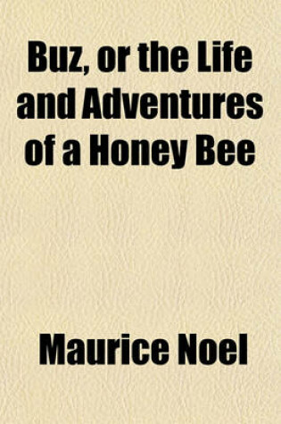 Cover of Buz, or the Life and Adventures of a Honey Bee