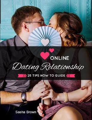 Book cover for Online Dating Relationships: 25 Tips How to Guide