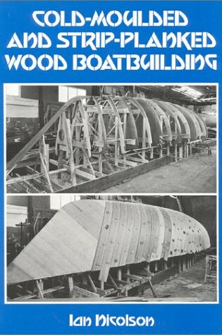 Cover of Cold-Moulded and Strip-Planked Wood Boatbuilding