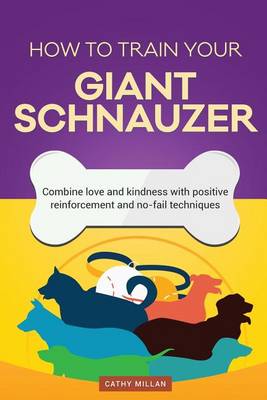 Book cover for How to Train Your Giant Schnauzer (Dog Training Collection)