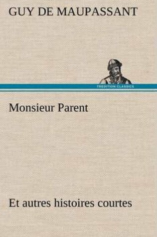 Cover of Monsieur Parent Et autres histoires courtes