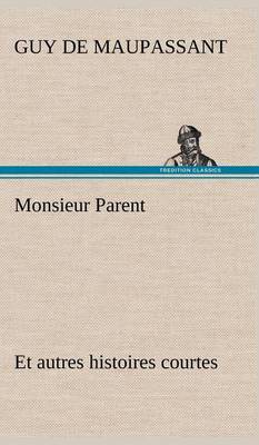 Book cover for Monsieur Parent Et autres histoires courtes