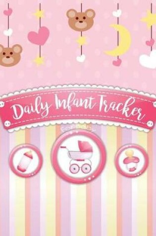 Cover of Daily Infant Tracker for Baby