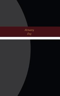 Book cover for Actuary Log (Logbook, Journal - 96 pages, 5 x 8 inches)