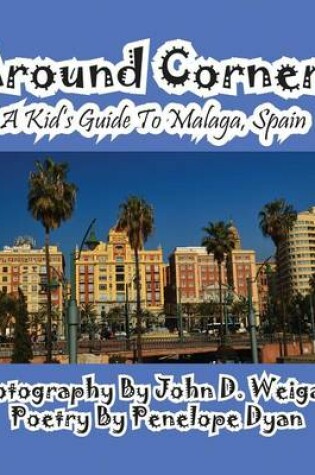 Cover of Around Corners---A Kid's Guide To Malaga, Spain