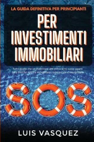 Cover of SOS PER INVESTIMENTI IMMOBILIARI. SOS for real estate investing (Italian Version) La guida definitiva per principianti