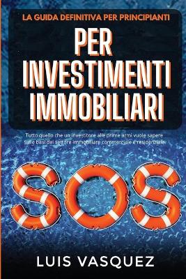 Book cover for SOS PER INVESTIMENTI IMMOBILIARI. SOS for real estate investing (Italian Version) La guida definitiva per principianti